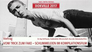 DOKVILLE Vortrag: Vom Trick zum Fake. Schummeleien im Kompilationsfilm. (HDF)